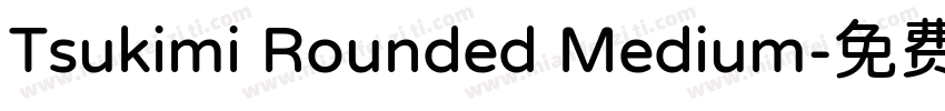 Tsukimi Rounded Medium字体转换